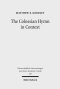 The Colossian Hymn in Context: An Exegesis in Light of Jewish and Greco-Roman Hymnic and Epistolary Conventions