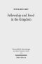 Fellowship and Food in the Kingdom: Eschatological Meals and Scenes of Utopian Abundance in the New Testament