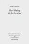 The Offering of the Gentiles: Paul's Collection for Jerusalem in Its Chronological, Cultural, and Cultic Contexts
