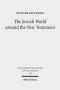 The Jewish World around the New Testament : Collected Essays I