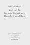 Paul and the Imperial Authorities at Thessalonica and Rome: A Study in the Conflict of Ideology