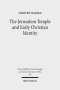 The Jerusalem Temple and Early Christian Identity