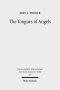 The Tongues of Angels: The Concept of Angelic Languages in Classical Jewish and Christian Texts