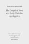The Gospel of Peter and Early Christian Apologetics: Rewriting the Story of Jesus' Death, Burial, and Resurrection