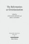 The Reformation as Christianization: Essays on Scott Hendrix's Christianization Thesis