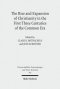 The Rise and Expansion of Christianity in the First Three Centuries of the Common Era