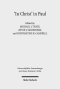 'In Christ' in Paul: Explorations in Paul's Theology of Union and Participation