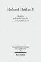 Mark and Matthew II: Comparative Readings. Reception History, Cultural Hermeneutics, and Theology