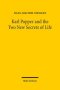 Karl Popper and the Two New Secrets of Life: Including Karl Popper's Medawar Lecture 1986 and Three Related Texts