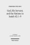 God, His Servant, and the Nations in Isaiah 42:1-9: Biblical Theological Reflections After Brevard S. Childs and Hans Hubner
