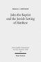 John the Baptist and the Jewish Setting of Matthew