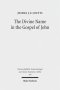 The Divine Name in the Gospel of John: Significance and Impetus