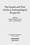 The Gospels and Their Stories in Anthropological Perspective
