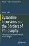 Byzantine Incursions on the Borders of Philosophy: Contesting the Boundaries of Nature, Art, and Religion