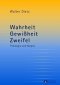 Wahrheit - Gewißheit - Zweifel