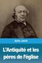 L\'antiquite Et Les Peres De L\'eglise