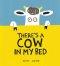 There\'s A Cow In My Bed
