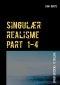 Singulaer Realisme Part 1-4