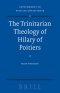 The Trinitarian Theology of Hilary of Poitiers