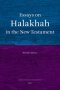 Essays on Halakhah in the New Testament
