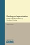 Theology as Improvisation: A Study in the Musical Nature of Theological Thinking