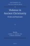 Violence in Ancient Christianity: Victims and Perpetrators