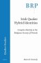 Irish Quaker Hybrid Identities: Complex Identity in the Religious Society of Friends