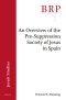 An Overview of the Pre-Suppression Society of Jesus in Spain: Brill's Research Perspectives in Jesuit Studies