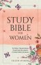 Guided Bible Journal: "Study Bible for Women": 52-Week Theme Based Scripture Readings.