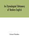 An etymological dictionary of modern English