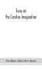 Essay on the creative imagination