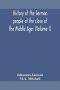 History of the German people at the close of the Middle Ages (Volume I)