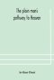 The plain man's pathway to Heaven, wherein every man may clearly see whether he shall be saved or damned, with a table of all the principal matters,