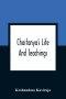 Chaitanya'S Life And Teachings: From His Contemporary Bengali Biography The Chaitanya-Charit-Amrita