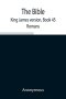The Bible, King James Version, Book 45; Romans