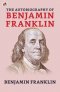 The Autobiography of Benjamin Franklin