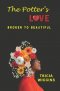 The Potter's Love: Broken to Beautiful