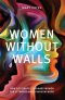 Women Without Walls: How God Shapes Ordinary Women for Extraordinary Kingdom work