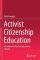 Activist Citizenship Education : A Framework for Creating Justice Citizens