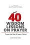 40 Wisdom Lessons on Prayer