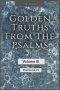 Golden Truths from the Psalms - Volume III - Psalms 60-72