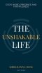 The Unshakable Life: God's Word, Presence and Faithfulness