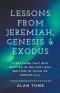 Lessons from Jeremiah, Genesis & Exodus
