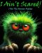 I Ain't Scared!: I Am the Monster Fighter