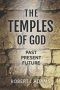 THE TEMPLES OF GOD: Past Present Future