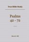 True Bible Study - Psalms 42-72