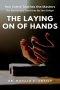 The Laying on of Hands: The Elementary Doctrines By Sam Soleyn