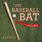 The Baseball Bat: A True Story