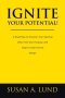Ignite Your Potential!: A Road Map to Discover Your Spiritual Gifts, Find Your Purpose, and Align to God's Divine Design