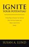 Ignite Your Potential!: A Road Map to Discover Your Spiritual Gifts, Find Your Purpose, and Align to God's Divine Design